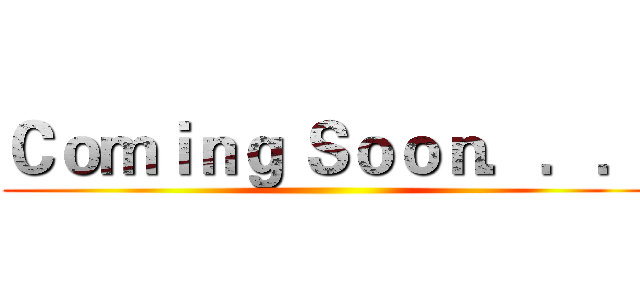 Ｃｏｍｉｎｇ Ｓｏｏｎ．．． ()