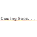 Ｃｏｍｉｎｇ Ｓｏｏｎ．．． ()