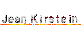 Ｊｅａｎ Ｋｉｒｓｔｅｉｎ  ((Prick, pragmatic, natural leader)