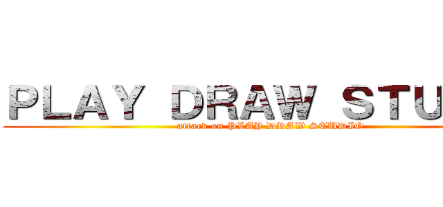 ＰＬＡＹ ＤＲＡＷ ＳＴＵＤＩＯ (attack on PLAY DRAW STUDIO)