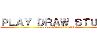 ＰＬＡＹ ＤＲＡＷ ＳＴＵＤＩＯ (attack on PLAY DRAW STUDIO)