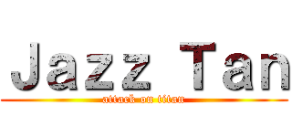 Ｊａｚｚ Ｔａｎ (attack on titan)
