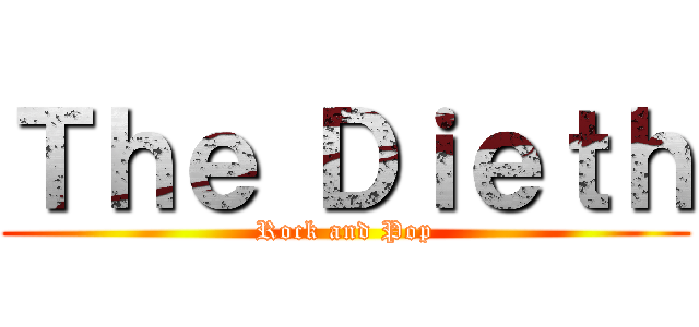 Ｔｈｅ Ｄｉｅｔｈ (Rock and Pop)