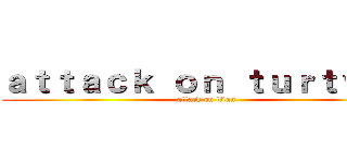 ａｔｔａｃｋ ｏｎ ｔｕｒｔｗｉｇ (attack on titan)