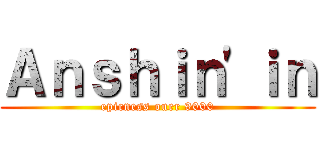 Ａｎｓｈｉｎ\'ｉｎ (epicness ouer 9000)