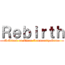 Ｒｅｂｉｒｔｈ (A Attack on Titan Community Game)