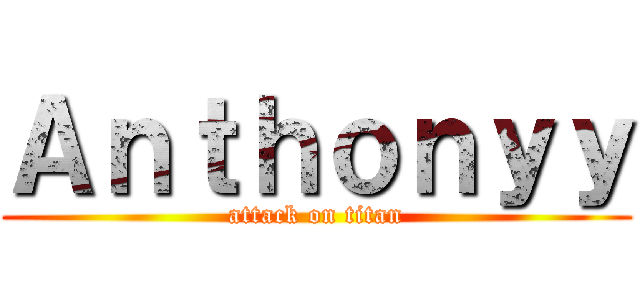 Ａｎｔｈｏｎｙｙ (attack on titan)