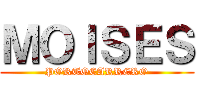 ＭＯＩＳＥＳ (PORTOCARRERO)