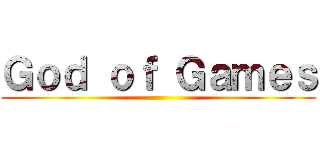 Ｇｏｄ ｏｆ Ｇａｍｅｓ ()