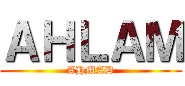 ＡＨＬＡＭ (AHMAD)