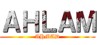 ＡＨＬＡＭ (AHMAD)