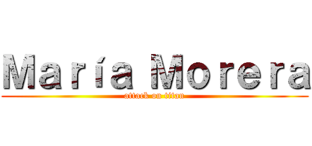 Ｍａｒíａ Ｍｏｒｅｒａ (attack on titan)