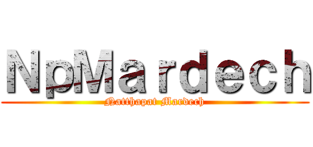 ＮｐＭａｒｄｅｃｈ (Natthapat Mardech)