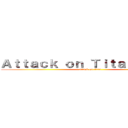 Ａｔｔａｃｋ ｏｎ Ｔｉｔａｎ Ｔｅｅｓ (attack on titan)