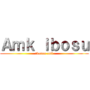 Ａｍｋ ｉｂｏｓｕ (İbonun amk)