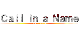 Ｃａｌｌ ｉｎ ａ Ｎａｍｅ (attack on titan)