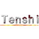 Ｔｅｎｓｈｉ (Tenshi)