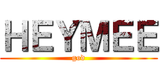 ＨＥＹＭＥＥ (god)