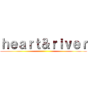 ｈｅａｒｔ＆ｒｉｖｅｒ ()