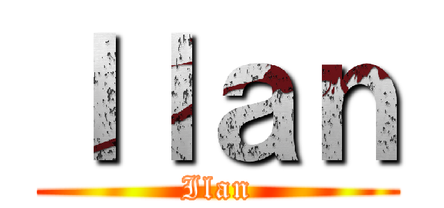 Ｉｌａｎ (Ilan)