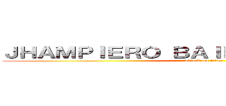 ＪＨＡＭＰＩＥＲＯ ＢＡＩＬＯＮ ＡＬＦＡＲＯ  (attack on titan)