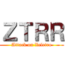 ＺＴＲＲ (Attack on Xeletro)