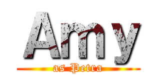 Ａｍｙ (as Petra)