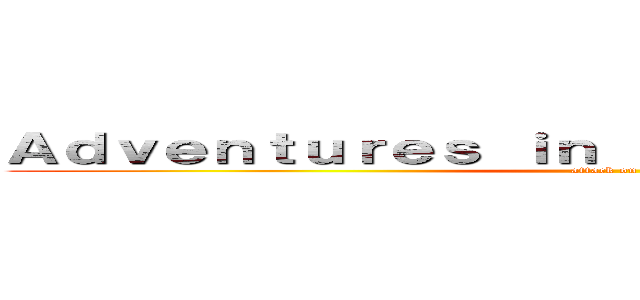 Ａｄｖｅｎｔｕｒｅｓ ｉｎ ｇａｌｌｅｒｙ ｈｏｒｒｏｒ (attack on Ib)