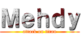 Ｍｅｈｄｙ (attack on titan)