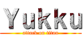 Ｙｕｋｋｕ (attack on titan)