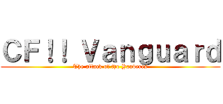 ＣＦ！！ Ｖａｎｇｕａｒｄ (The attack of the Yanderes)