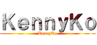ＫｅｎｎｙＫｏ (KennyKo)