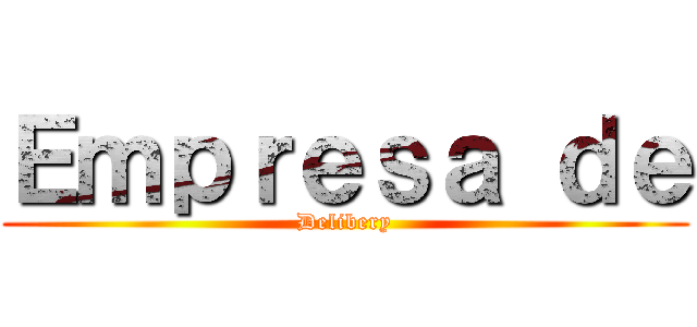 Ｅｍｐｒｅｓａ ｄｅ (Delibery)