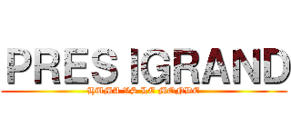 ＰＲＥＳＩＧＲＡＮＤ (HUMA VS LE MONDE)