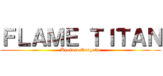 ＦＬＡＭＥ ＴＩＴＡＮ (Kyojuro Rengoku)