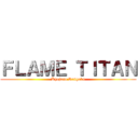 ＦＬＡＭＥ ＴＩＴＡＮ (Kyojuro Rengoku)