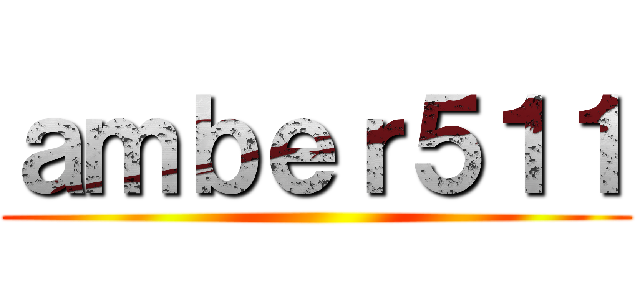 ａｍｂｅｒ５１１ ()
