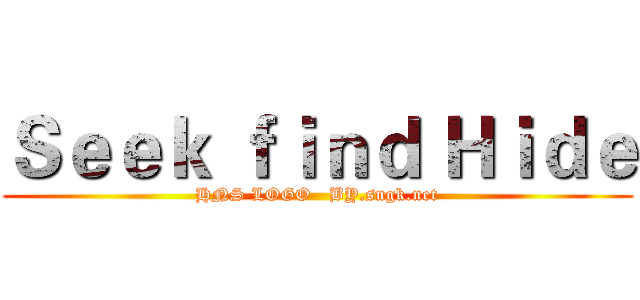 Ｓｅｅｋ ｆｉｎｄ Ｈｉｄｅ (HNS LOGO   BY.sngk.net)