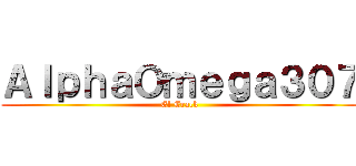 ＡｌｐｈａＯｍｅｇａ３０７ (El Crack)