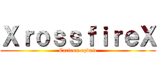 ＸｒｏｓｓｆｉｒｅＸ (Cartoon update)