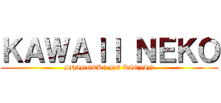 ＫＡＷＡＩＩ ＮＥＫＯ (SHINGEKI NO KIOJIN)