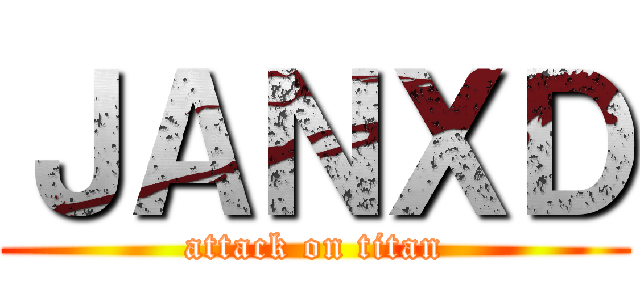ＪＡＮＸＤ (attack on titan)