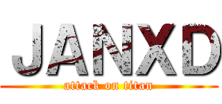 ＪＡＮＸＤ (attack on titan)