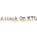 Ａｔｔａｃｋ Ｏｎ ＫＴＧ (AOK)