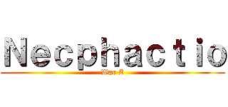 Ｎｅｃｐｈａｃｔｉｏ (War Z)