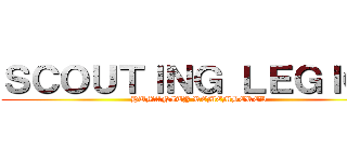 ＳＣＯＵＴＩＮＧ ＬＥＧＩＯＮ (HUMANITY REMEMBERED)