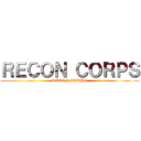 ＲＥＣＯＮ ＣＯＲＰＳ (RECON CORPS)