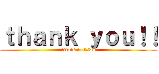ｔｈａｎｋ ｙｏｕ！！ (attack on titan)