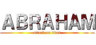 ＡＢＲＡＨＡＭ (attack on titan)