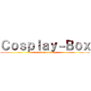 Ｃｏｓｐｌａｙ－Ｂｏｘ (attack on cosplay)